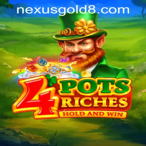 Exploring 4potsriches at Nexus Gold Casino